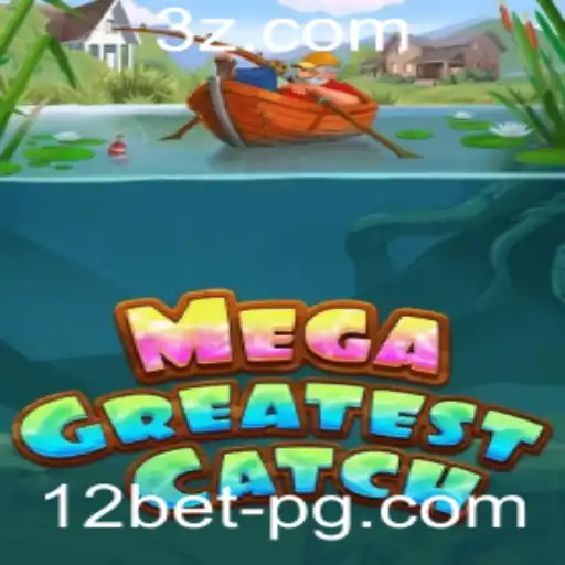 MegaGreatestCatch: Uma Nova Era de Entretenimento em 12bet